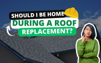 Should I Be Home During a Roof Replacement?